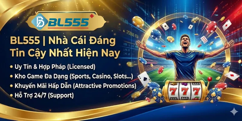 Bl555 - Nhà Cái BL555.Com Cá Cược World Cup 2026 Hoàn Trả Vô Tận Giới thiệu về nhà cái đỉnh cấp BL555