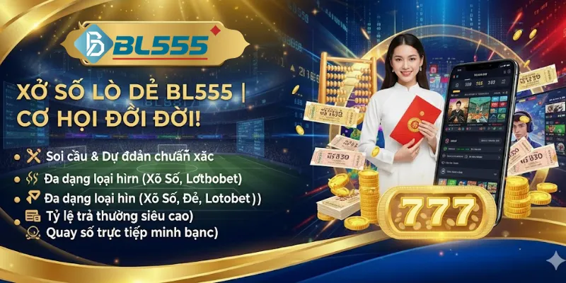 Bl555 - Nhà Cái BL555.Com Cá Cược World Cup 2026 Hoàn Trả Vô Tận Xổ số lô đề một thể loại cá cược được yêu thích đặc biết là dịp gần tết như hiện nay